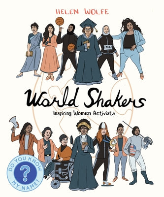 World Shakers: Inspiring Women Activists by Wolfe, Helen