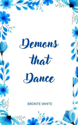 Demons that Dance by White, Bronte