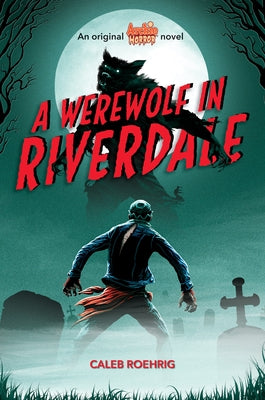 A Werewolf in Riverdale (Archie Horror, Book 1): Volume 1 by Roehrig, Caleb