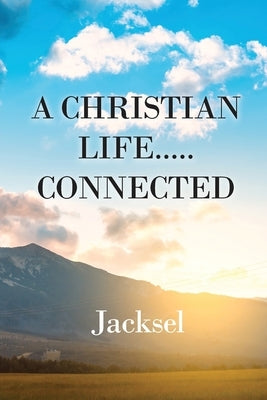 A Christian Life.....Connected by Jacksel