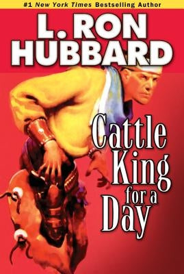 Cattle King for a Day by Hubbard, L. Ron