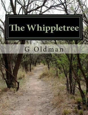 The Whippletree by Oldman, Gary/G