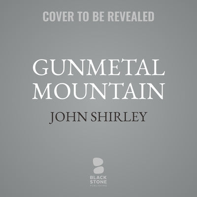 Gunmetal Mountain by Shirley, John