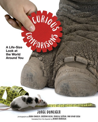 Curious Comparisons: A Life-Size Look at the World Around You by Doneiger, Jorge