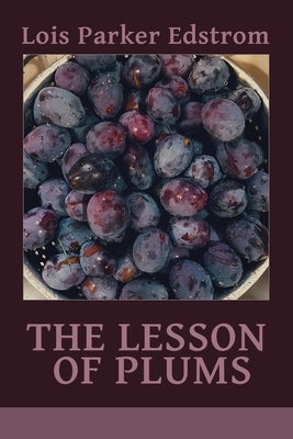 The Lesson of Plums by Edstrom, Lois Parker