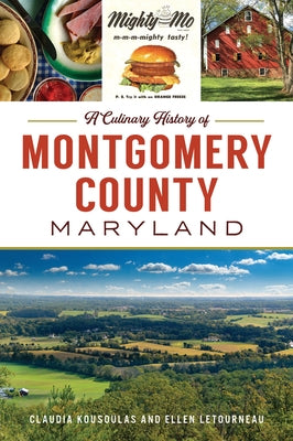 A Culinary History of Montgomery County, Maryland by Kousoulas, Claudia