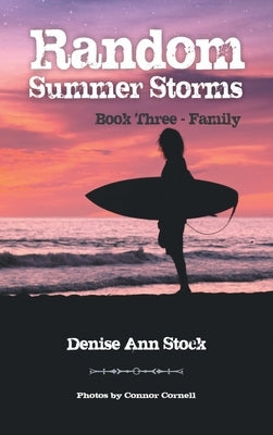 Random Summer Storms: Book Three - Family by Stock, Denise Ann