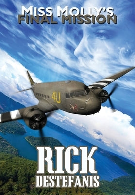 Miss Molly's Final Mission: An Adventure Love Story by Destefanis, Rick