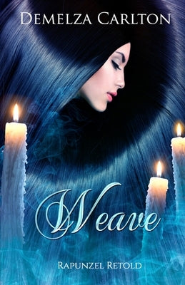 Weave: Rapunzel Retold by Carlton, Demelza