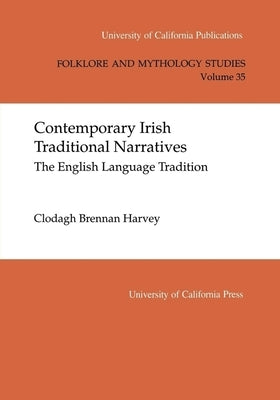 Contemporary Irish Traditional Narrative: The English Language Tradition Volume 35 by Harvey, Clodagh Brennan