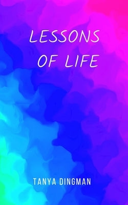 Lessons of Life by Dingman, Tanya