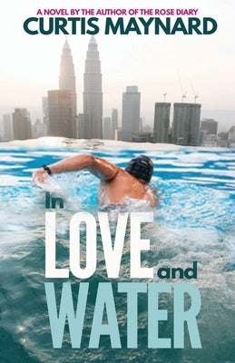 In Love and Water by Maynard, Curtis