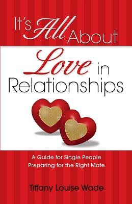 It's All About Love in Relationships by Wade, Tiffany Louise