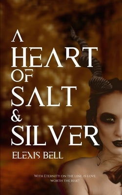 A Heart of Salt & Silver by Bell, Elexis