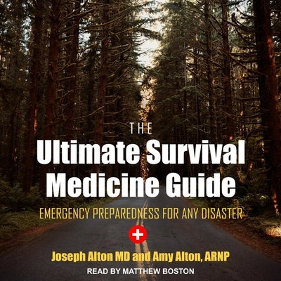 The Ultimate Survival Medicine Guide Lib/E: Emergency Preparedness for Any Disaster by Boston, Matthew