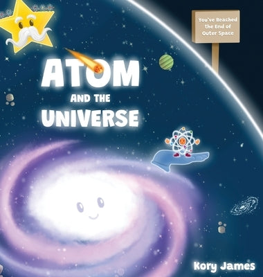 Atom and the Universe by James, Kory