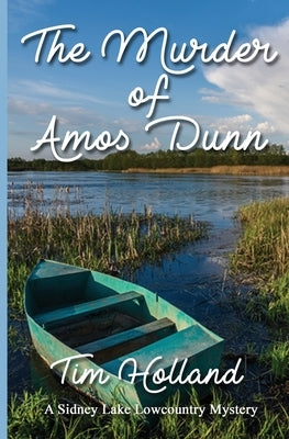 The Murder of Amos Dunn: A Sidney Lake Lowcountry Mystery by Holland, Timothy