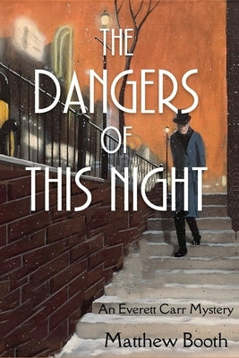 The Dangers of This Night: An Everett Carr Mystery by Booth, Matthew