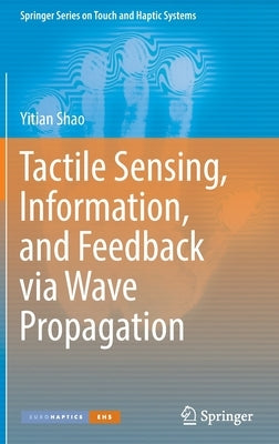 Tactile Sensing, Information, and Feedback Via Wave Propagation by Shao, Yitian