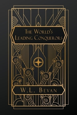 The World's Leading Conquerors by Bevan, W. L.