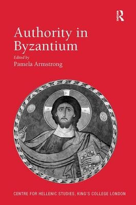 Authority in Byzantium by Armstrong, Pamela