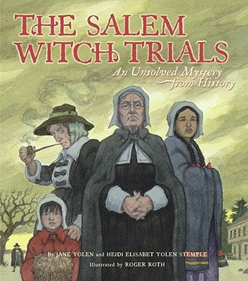 The Salem Witch Trials: An Unsolved Mystery from History by Yolen, Jane