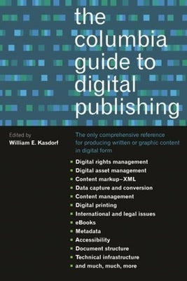 The Columbia Guide to Digital Publishing by Kasdorf, William