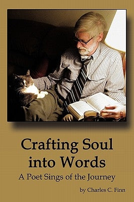 Crafting Soul Into Words: A Poet Sings of the Journey by Finn, Charles C.