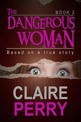 The Dangerous Woman Book 2: Mystery (Thriller Suspense Crime Murder psychology Fiction)Series: Crime Conspiracies Short story by Perry, Claire