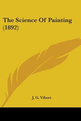 The Science Of Painting (1892) by Vibert, J. G.