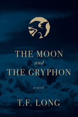 The Moon and The Gryphon by Long, T. F.