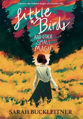 Little Birds: and Other Small Magic by Buckleitner, Sarah