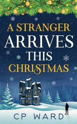 A Stranger Arrives This Christmas by Ward, Cp