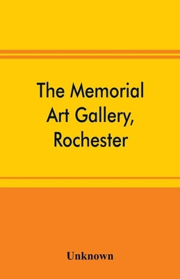 The Memorial Art Gallery, Rochester, New York Catalogue of an exhibition of contemporary American paintings and of the permanent collection by Unknown