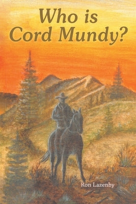 Who Is Cord Mundy? by Lazenby, Ron