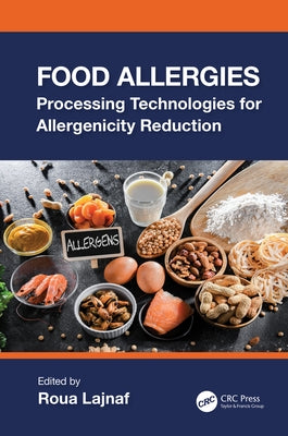 Food Allergies: Processing Technologies for Allergenicity Reduction by Lajnaf, Roua