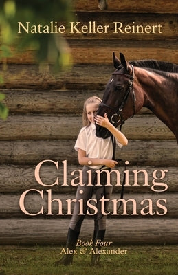 Claiming Christmas (Alex & Alexander: Book Four) by Reinert, Natalie Keller