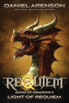 Light of Requiem: Song of Dragons, Book 3 by Arenson, Daniel