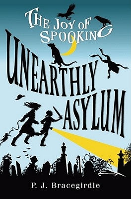 Unearthly Asylum by Bracegirdle, P. J.