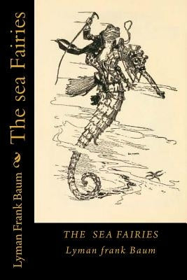 The sea Fairies by Frank Baum, Lyman