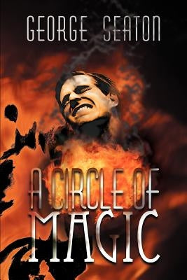 A Circle of Magic by Seaton, George