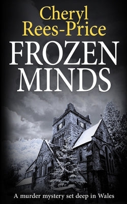 Frozen Minds: A murder mystery set deep in Wales by Rees-Price, Cheryl