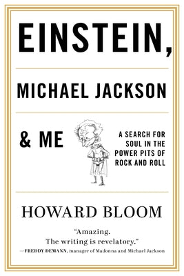 Einstein, Michael Jackson & Me: A Search for Soul in the Power Pits of Rock and Roll by Bloom, Howard