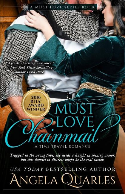 Must Love Chainmail: A Time Travel Romance by Quarles, Angela