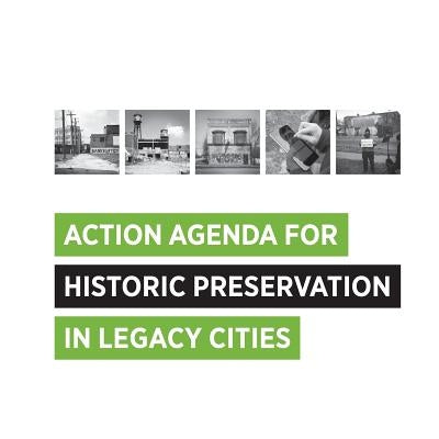 Action Agenda for Historic Preservation in Legacy Cities by Bertron, Cara