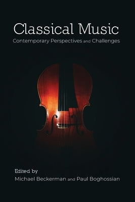 Classical Music: Contemporary Perspectives and Challenges by Beckerman, Michael