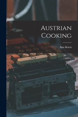 Austrian Cooking by Ann, Knox