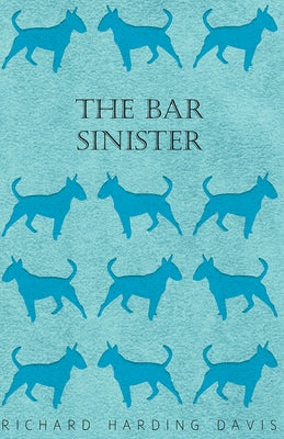 The Bar Sinister by Davis, Richard Harding