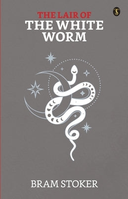 The Lair Of The White Worm by Stoker, Bram