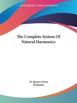 The Complete System Of Natural Harmonics by Lewis, H. Spencer